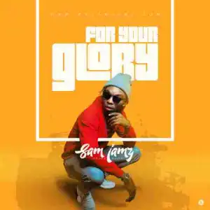 Sam Jamz - For Your Glory